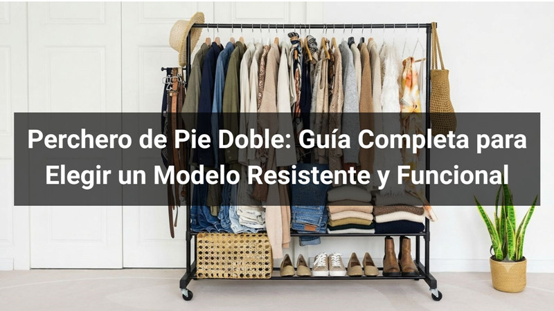 Perchero de Pie Doble: Guía Completa para Elegir un Modelo Resistente y Funcional