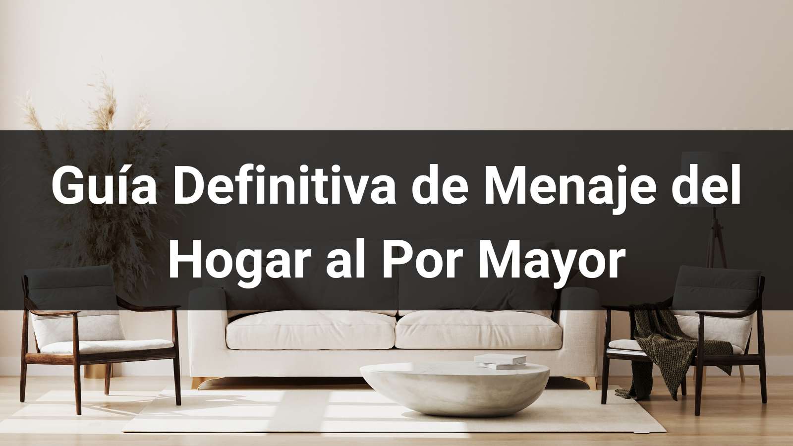 Guía Definitiva de Menaje del Hogar al Por Mayor