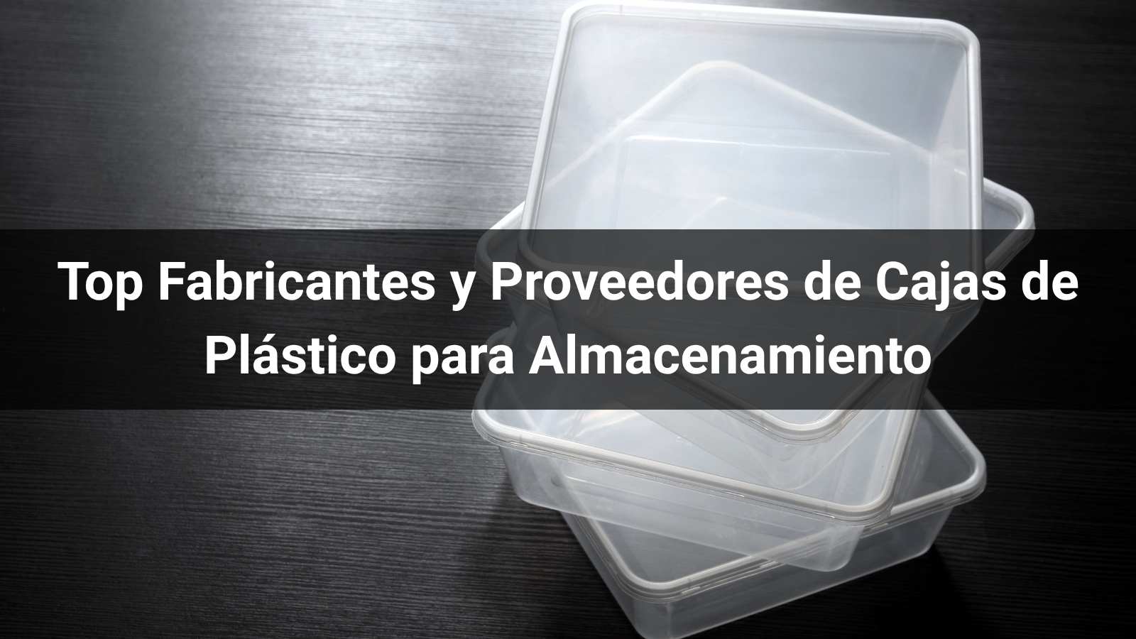 Top 10 Fabricantes y Proveedores de Cajas de Plástico para Almacenamiento en 2026