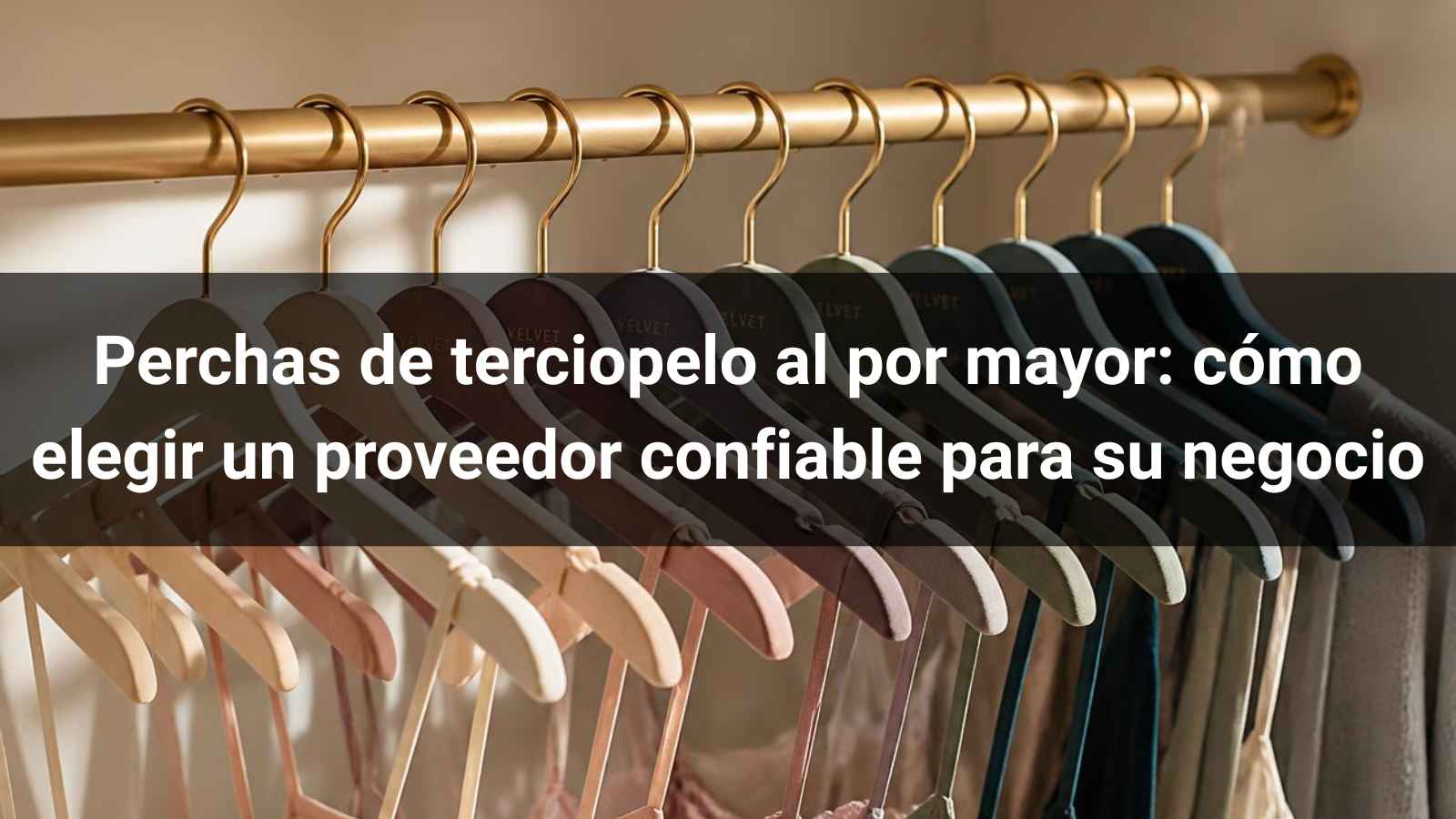 Perchas de terciopelo al por mayor: cómo elegir un proveedor confiable para su negocio