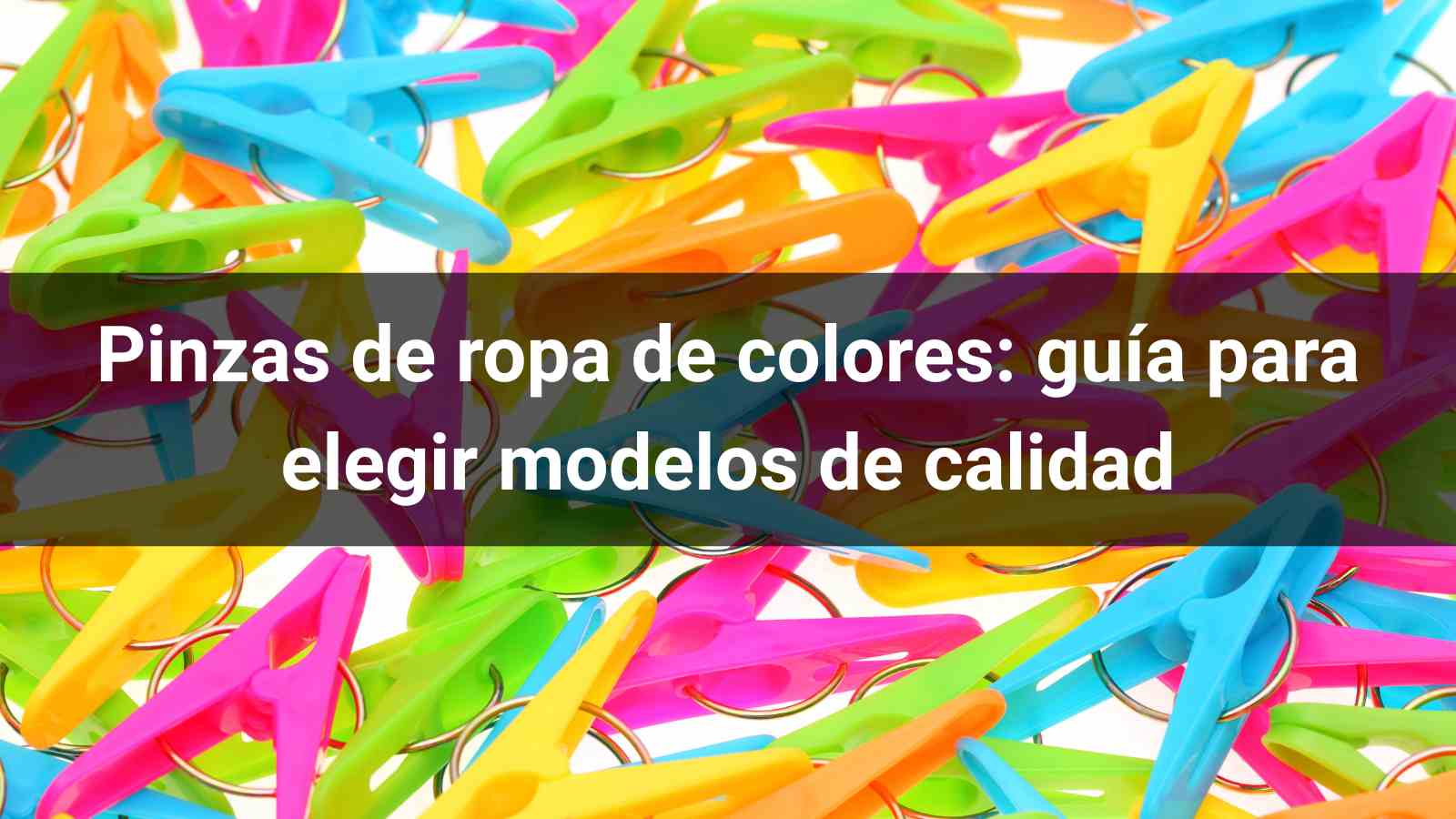 Pinzas de ropa de colores: guía para elegir modelos de calidad