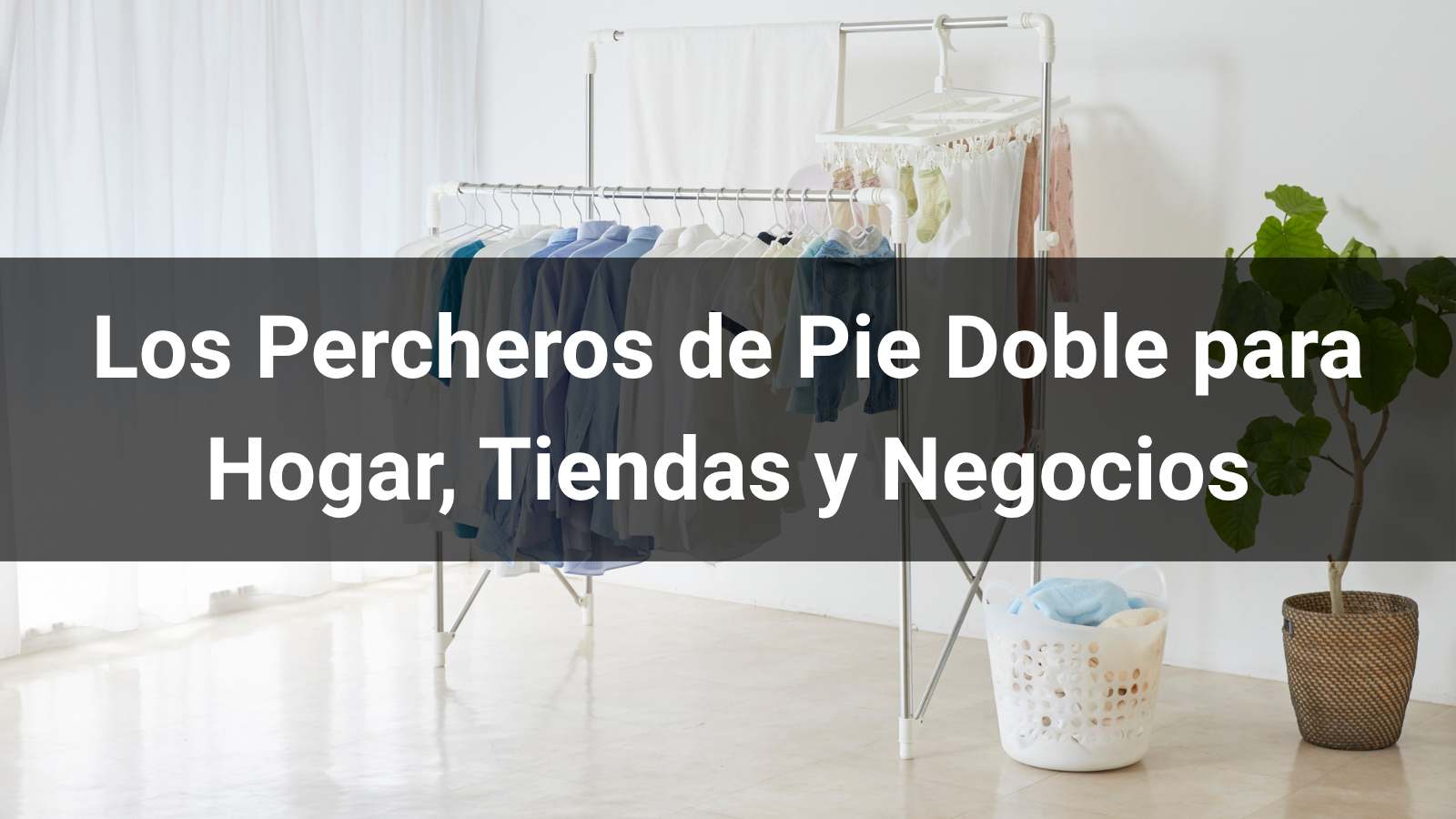 Perchero de Pie Doble: Guía Completa para Elegir un Modelo Resistente y Funcional